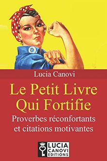 Le Petit Livre Qui Fortifie: Proverbes fortifiants et citations motivantes