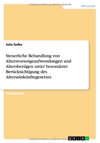 Steuerliche Behandlung von Altersvorsorgeaufwendungen und Altersbezügen unter besonderer Berücksichtigung des Alterseinkünftegesetzes