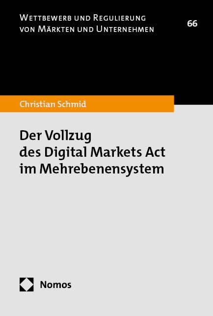 Der Vollzug des Digital Markets Act im Mehrebenensystem (Wettbewerb und Regulierung von Märkten und Unternehmen)