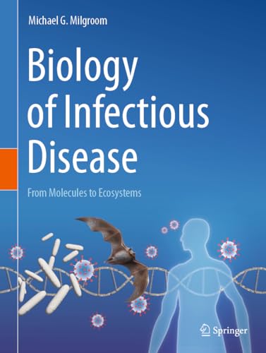 Biology of Infectious Disease: From Molecules to Ecosystems