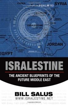 Isralestine: The Ancient Blueprints of the Future Middle East