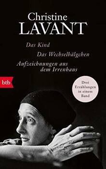 Das Kind. Das Wechselbälgchen. Aufzeichnungen aus dem Irrenhaus: Drei Erzählungen in einem Band