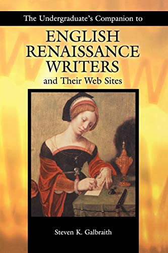 The Undergraduate's Companion to English Renaissance Writers and Their Web Sites (Author Research Series)