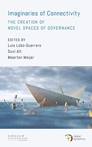 Imaginaries of Connectivity: The Creation of Novel Spaces of Governance (Global Epistemics, 1, Band 1)
