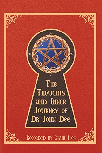 The Thoughts and Inner Journey of Dr. John Dee