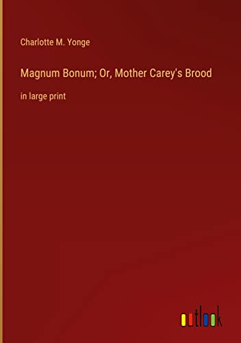 Magnum Bonum; Or, Mother Carey's Brood: in large print
