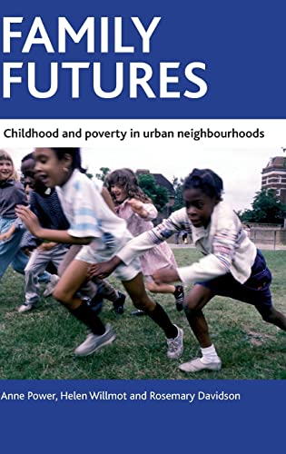 Family futures: Childhood and Poverty in Urban Neighbourhoods