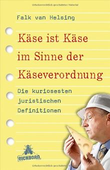 Käse ist Käse im Sinne der Käseverordnung: Die kuriosesten juristischen Definitionen