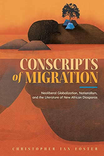 Conscripts of Migration: Neoliberal Globalization, Nationalism, and the Literature of New African Diasporas