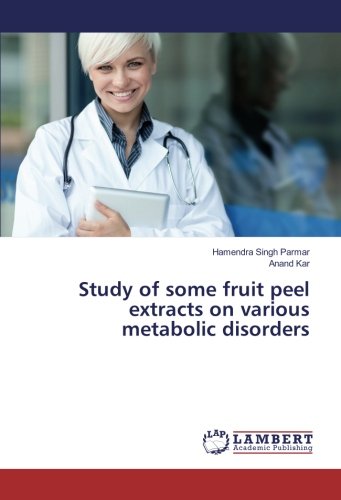 Study of some fruit peel extracts on various metabolic disorders