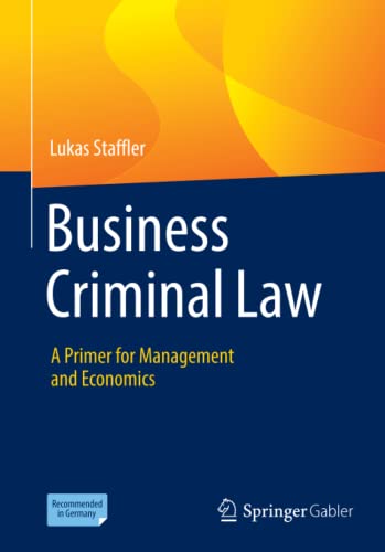 Business Criminal Law: A Primer for Management and Economics