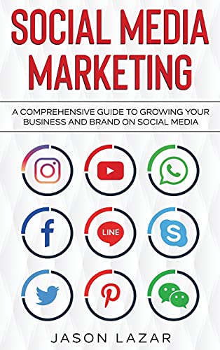 Social Media Marketing: A Comprehensive Guide to Growing Your Brand on Social Media