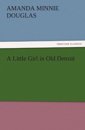 A Little Girl in Old Detroit (TREDITION CLASSICS)