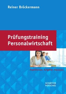 Prüfungstraining Personalwirtschaft: Repetitorium, Aufgaben, Klausuren