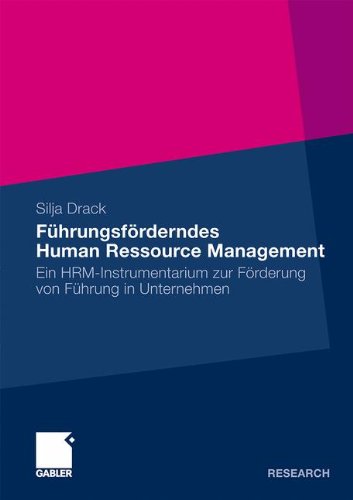 Führungsförderndes Human Ressource Management: Ein HRM-Instrumentarium zur Förderung von Führung in Unternehmen (German Edition)