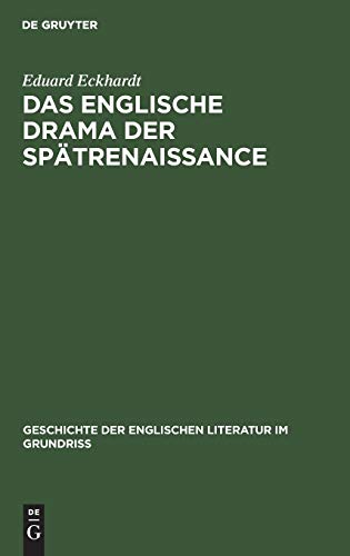Das englische Drama der Spätrenaissance: (Shakespeares Nachfolger) (Geschichte der englischen Literatur im Grundriss)