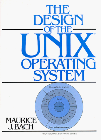 Bach, Maurice J. The Design Of The Unix Operating System (Prentice Hall Software Series)