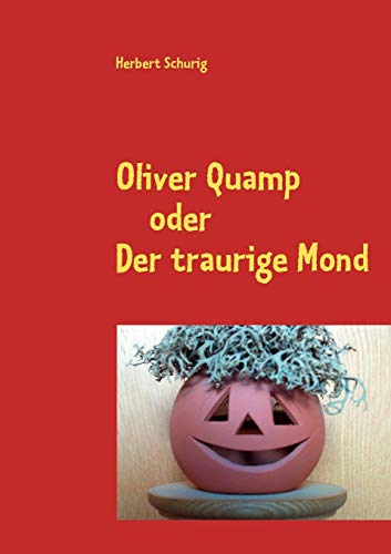 Oliver Quamp: oder Der traurige Mond