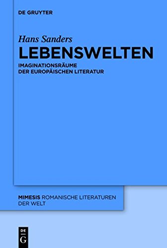 Lebenswelten: Imaginationsräume der europäischen Literatur (mimesis, Band 57)