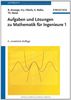 Mathematik Deluxe 1. Lehrbuch Mathematik für Ingenieure 1 inkl. Aufgaben und Lösungen 1: Aufgaben und Lösungen zu Mathematik für Ingenieure 1