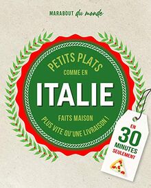 Petits plats comme en Italie faits maison : plus vite qu'une livraison ! : en 30 minutes seulement