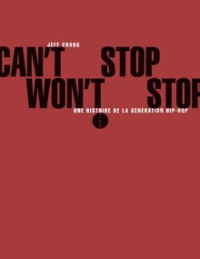 Can't stop, won't stop : une histoire de la génération hip-hop