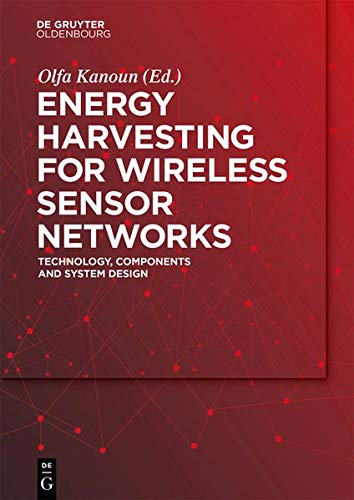 Energy Harvesting for Wireless Sensor Networks: Technology, Components and System Design