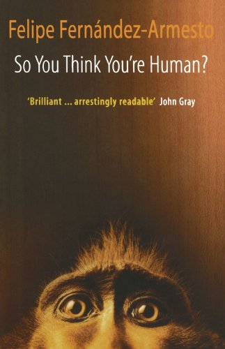 So You Think You're Human?: A Brief History of Humankind