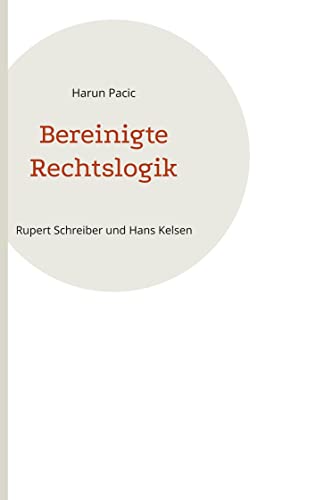Bereinigte Rechtslogik: Rupert Schreiber und Hans Kelsen