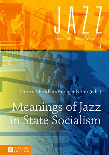 Meanings of Jazz in State Socialism (Jazz under State Socialism)