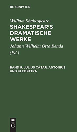 Julius Cäsar. Antonius und Kleopatra: Aus: [dramatische Werke] Shakespear's Dramatische Werke, Bd. 9 (William Shakespeare: Shakespear’s dramatische Werke)