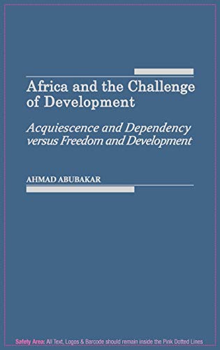 Africa and the Challenge of Development: Acquiescence and Dependency Versus Freedom and Development