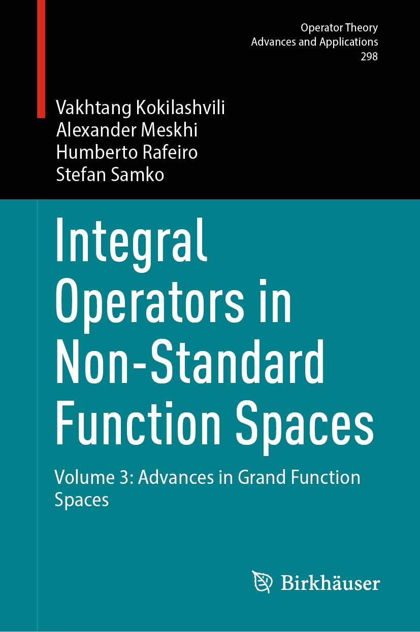 Integral Operators in Non-Standard Function Spaces: Volume 3: Advances in Grand Function Spaces (Operator Theory: Advances and Applications, 298, Band 3)