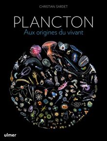 Plancton : aux origines du vivant