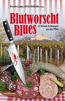 Blutworschtblues: Pfalz - Krimis & Rezepte