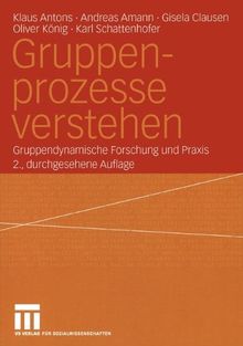 Gruppenprozesse verstehen. Gruppendynamische Forschung und Praxis