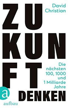 Zukunft denken: Die nächsten 100, 1000 und 1 Milliarde Jahre