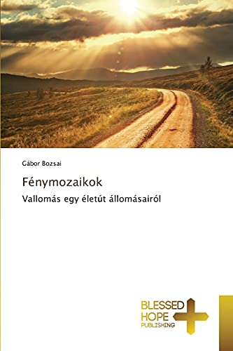 Fénymozaikok: Vallomás egy életút állomásairól