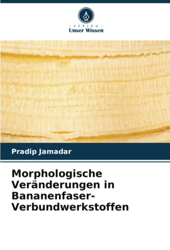 Morphologische Veränderungen in Bananenfaser-Verbundwerkstoffen