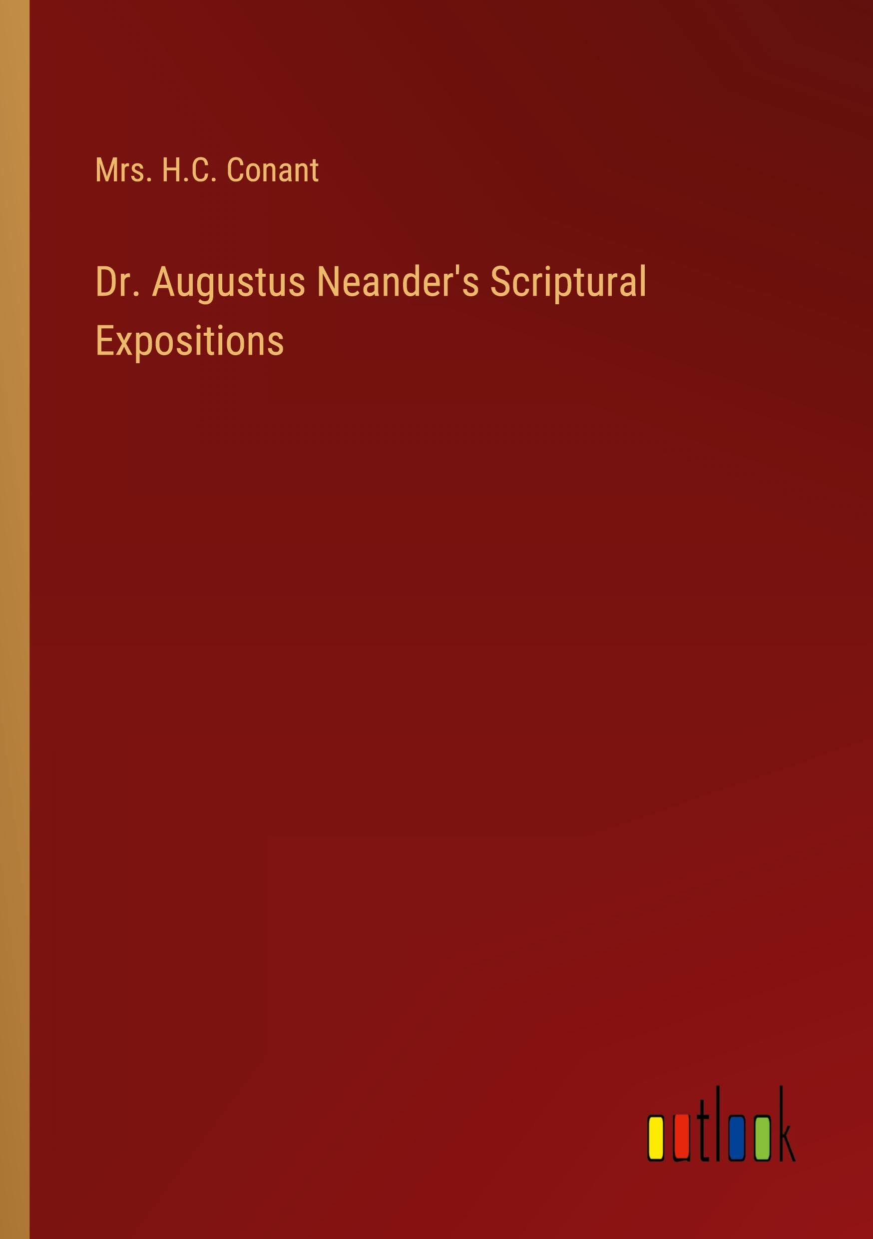 Dr. Augustus Neander's Scriptural Expositions