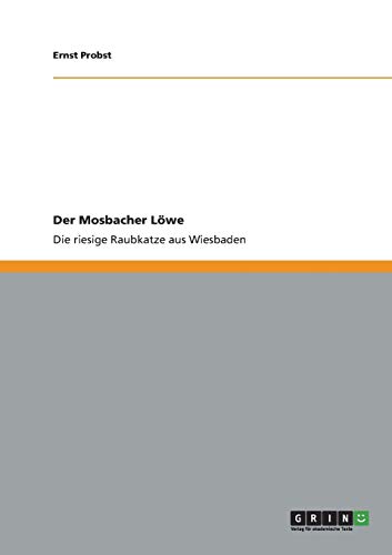 Der Mosbacher Löwe: Die riesige Raubkatze aus Wiesbaden