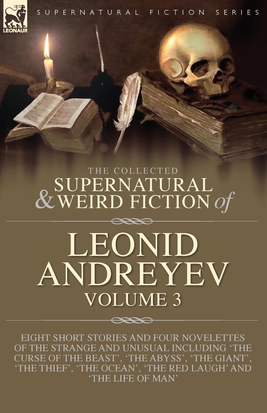 The Collected Supernatural and Weird Fiction of Leonid Andreyev Volume 3