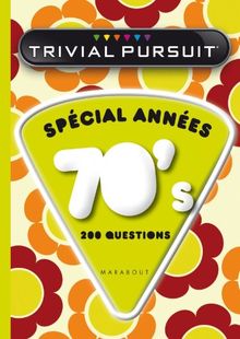 Trivial Pursuit : spécial années 70's : 200 questions