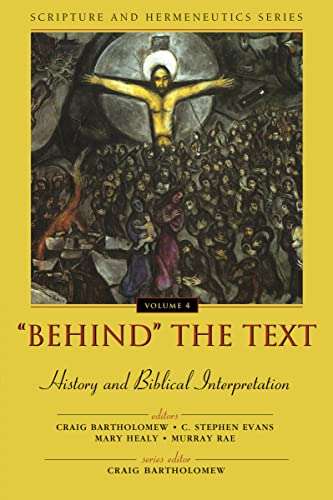 'Behind' the Text: History and Biblical Interpretation (Scripture and Hermeneutics Series, Band 4)