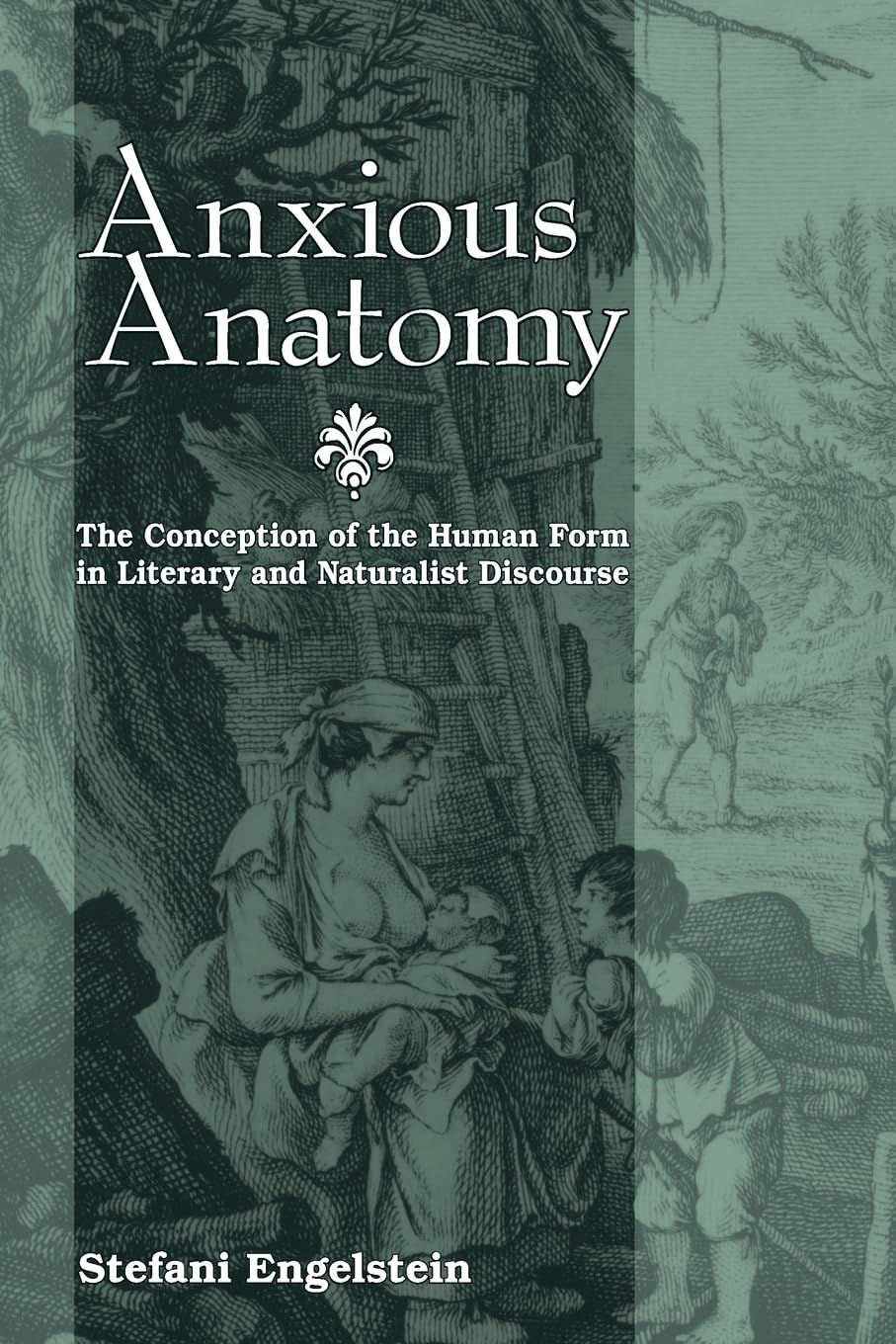 Anxious Anatomy: The Conception of the Human Form in Literary and Naturalist Discourse (Suny series, Studies in the Long Nineteenth Century)
