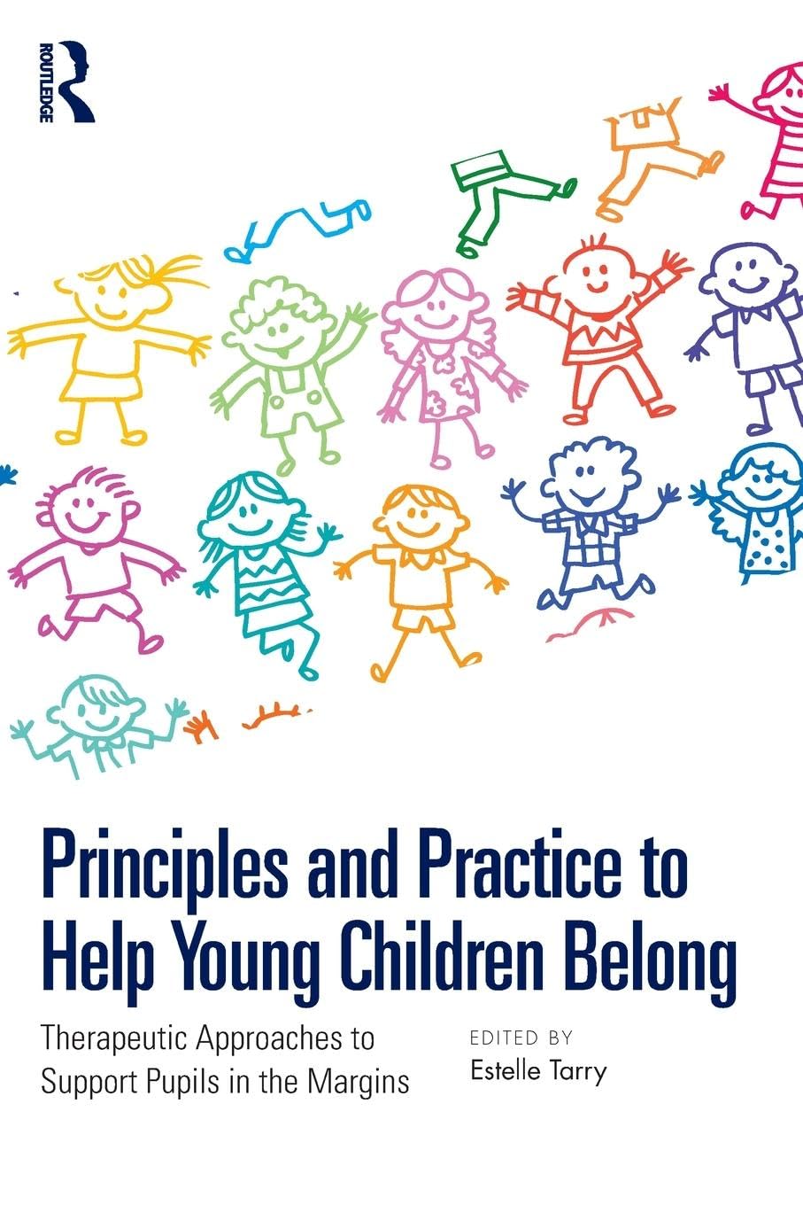 Principles and Practice to Help Young Children Belong: Therapeutic Approaches to Support Pupils in the Margins
