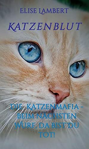 Katzenblut: Die Katzenmafia - Beim nächsten Wurf, da bist Du tot!