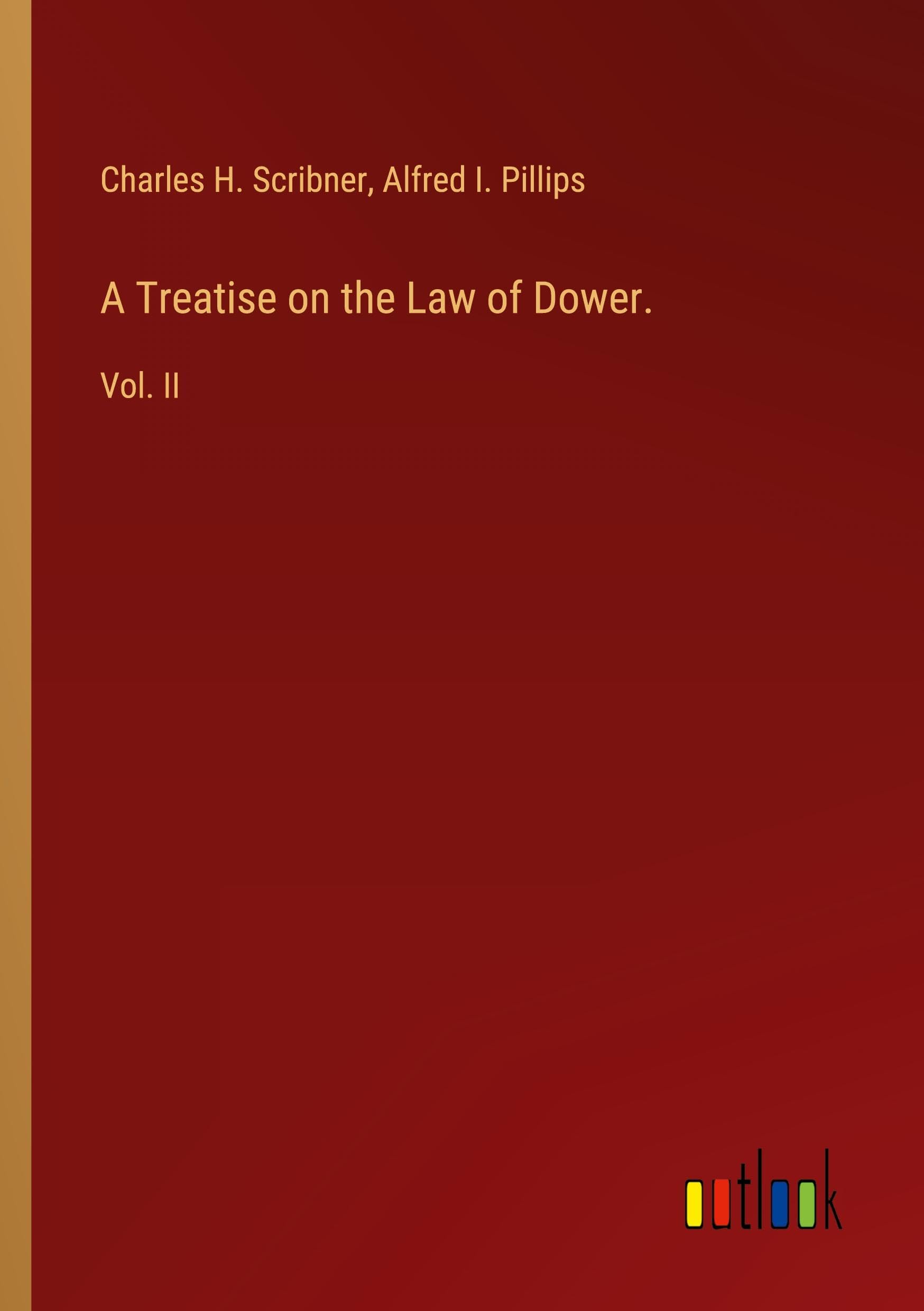 A Treatise on the Law of Dower.: Vol. II