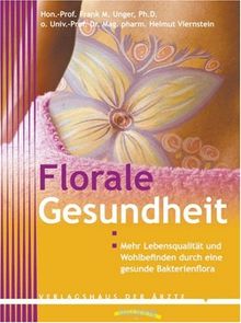 Florale Gesundheit: Mehr Lebensqualität und Wohlbefinden durch eine gesunde Bakterienflora