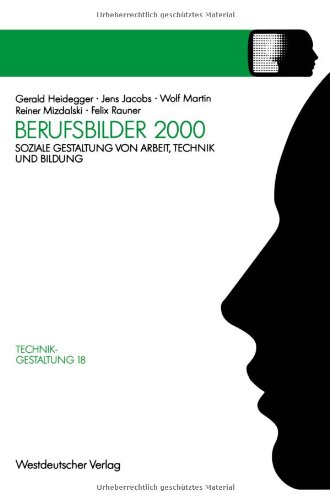 Berufsbilder 2000: Soziale Gestaltung von Arbeit, Technik und Bildung (Sozialverträgliche Technikgestaltung, Hauptreihe) (German Edition)